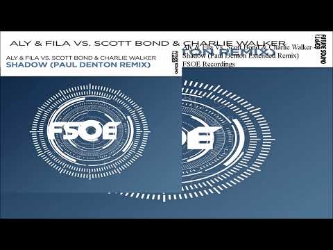 Aly & Fila Vs. Scott Bond & Charlie Walker – Shadow (Paul Denton Extended Remix)