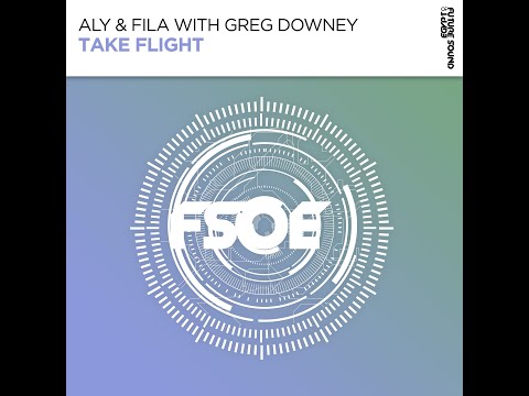 Aly & Fila with Greg Downey – Take Flight (Original Mix)