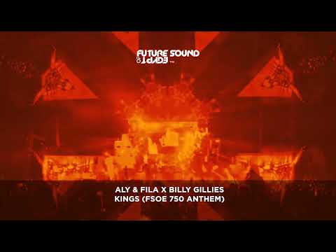 Aly & Fila x Billy Gillies – Kings (FSOE 750 Anthem)