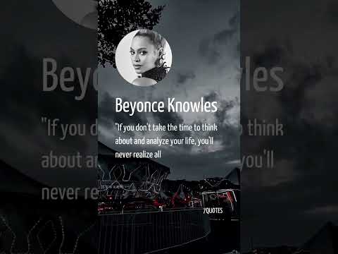 Analyze your life | Beyonce Knowles