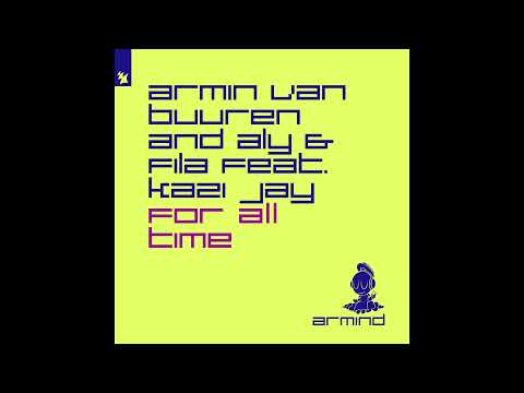 Armin van Buuren and Aly & Fila feat. Kazi Jay – For All Time (Extended Mix)