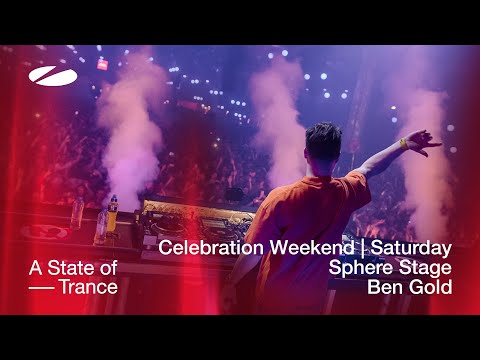 Ben Gold live at A State of Trance – Celebration Weekend (Saturday | Sphere Stage)