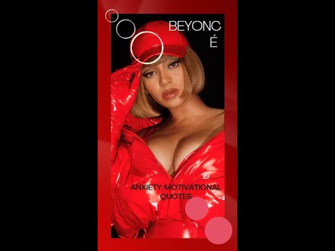 Beyonce Knowles Anxiety and Motivation