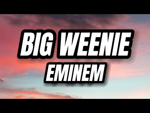 Big Weenie – Eminem (Lyrics)