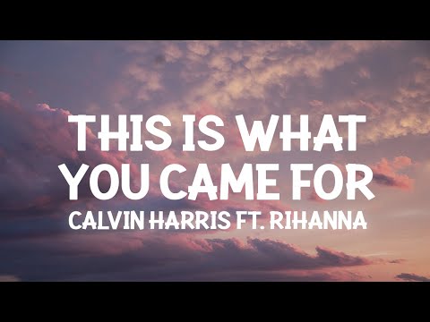Calvin Harris, Rihanna – This Is What You Came For (Lyrics)