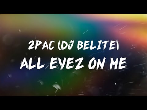 Dj Belite – 2Pac All Eyez on Me (Lyrics)