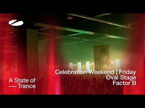 Factor B live at A State of Trance Celebration Weekend (Friday | Oval Stage) [Audio]