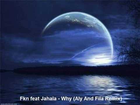 Fkn feat Jahala – Why (Aly And Fila Remix) [HQ]