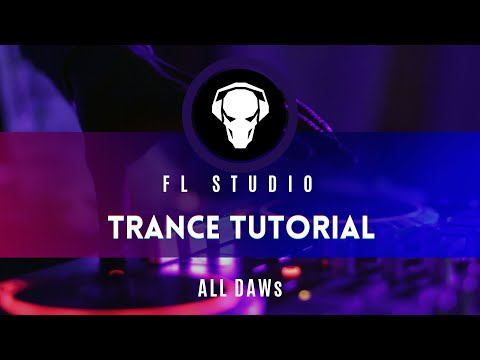 FL Studio – Trance Tutorial – ALL DAWs