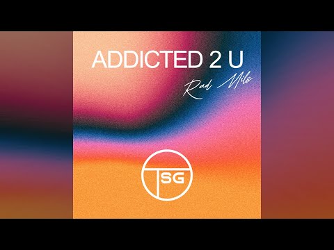 Rad Mils – Addicted 2 U
