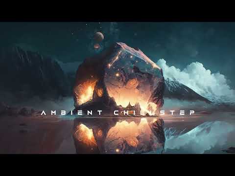 Ambient Chillstep Mix Vol #007
