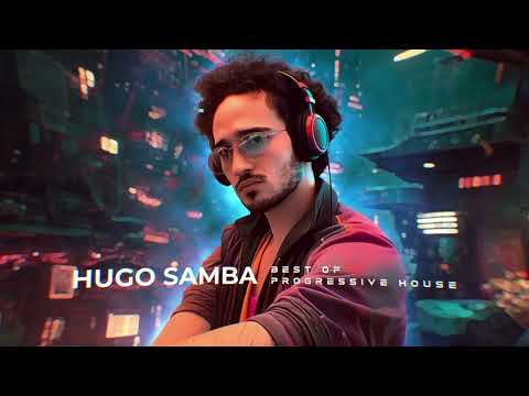 Hugo Samba Best of Progressive House & Melodic Techno