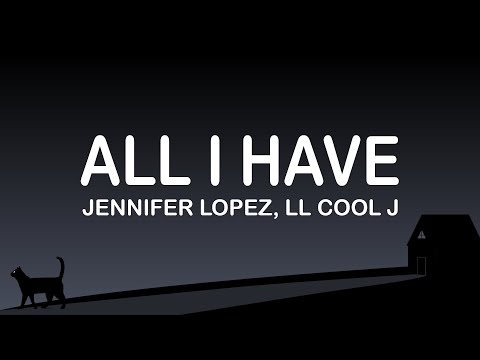 Jennifer Lopez, Ll Cool J –  All I Have (Lyrics / Lyric Video)