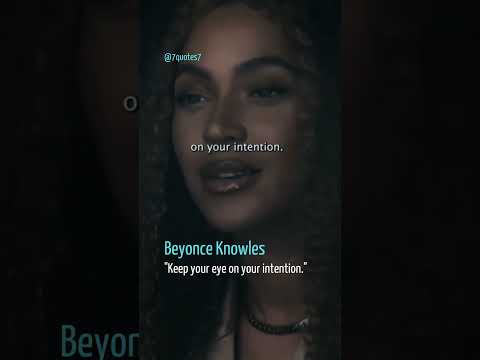 Keep your eye on your intention | Beyonce Knowles
