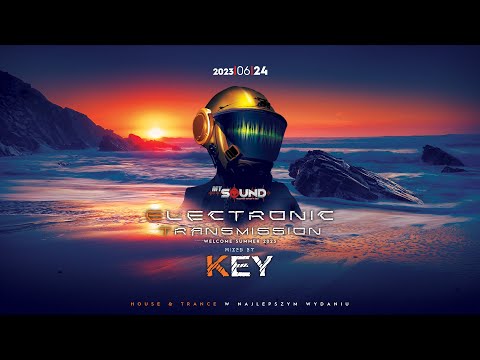 KEY⭐️24.06.2023⭐️ELECTRONIC TRANSMISSION⭐️WELCOME SUMMER – PROGRESSIVE & TRANCE⭐️SUMMER 2023 DJ MIX