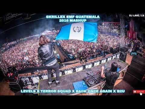 Levels X Terror Squad (Bro Safari Remix) X Back Once Again X B2U [Skrillex Mashup Guatemala 16]