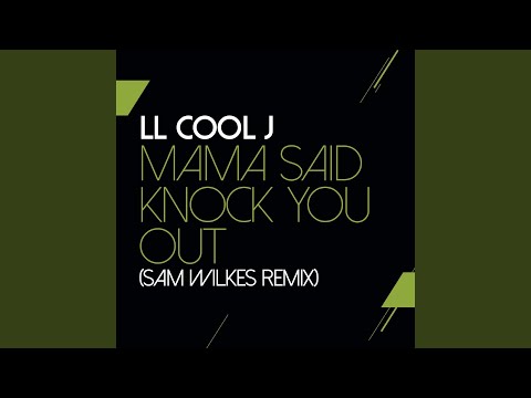 Mama Said Knock You Out (Sam Wilkes Remix)