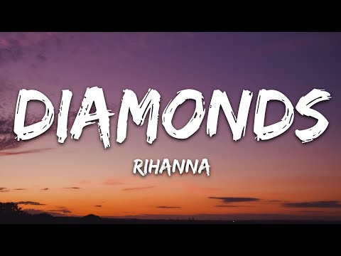 Rihanna – Diamonds (Lyrics) "Shine bright like a diamond, We're beautiful, like diamonds in the sky"