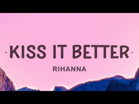 Rihanna – Kiss It Better (Lyrics) | What are you willing to do