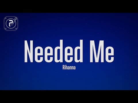Rihanna – Needed Me (Lyrics)