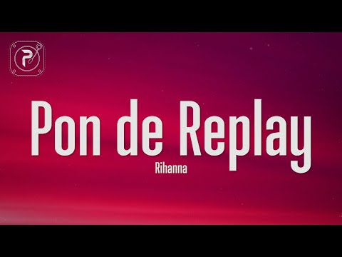 Rihanna – Pon de Replay (Lyrics)