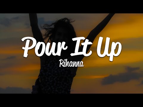 Rihanna – Pour It Up (Lyrics)