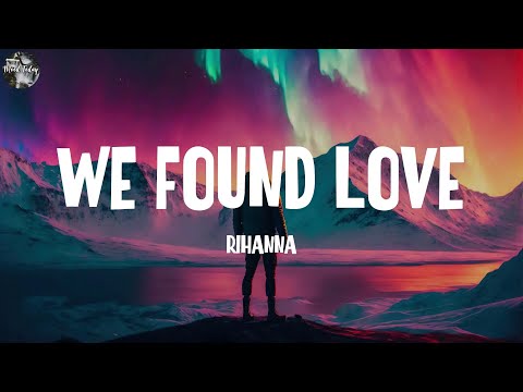 Rihanna – We Found Love (Lyrics) || David Guetta, Major Lazer, Avicii..