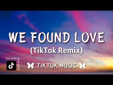 Rihanna – We Found Love (TikTok Remix) [Lyrics] What it takes to come alive