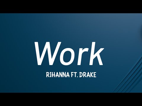 Rihanna – Work (Lyrics) ft. Drake