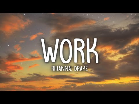 Rihanna – Work (Lyrics) ft. Drake