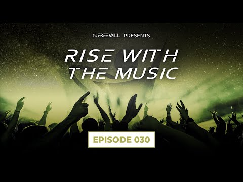 Rise With The Music 030 with Free Will