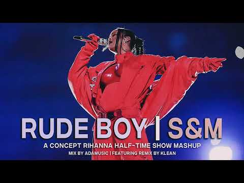 RUDE BOY x S&M | RIHANNA MASHUP (HALF-TIME SHOW CONCEPT)