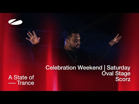Scorz live at A State of Trance Celebration Weekend (Saturday | Oval Stage) [Audio]