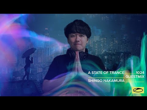 Shingo Nakamura – A State Of Trance Episode 1024 Guest Mix