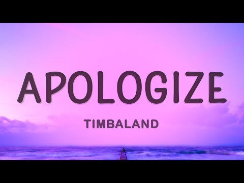 Timbaland – Apologize (Lyrics) ft. OneRepublic