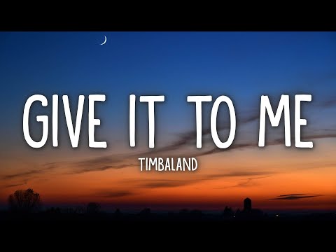 Timbaland – Give It To Me (Lyrics) ft. Nelly Furtado, Justin Timberlake
