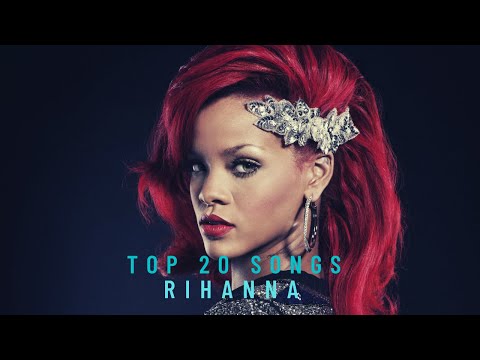 Top 20 Songs of Rihanna