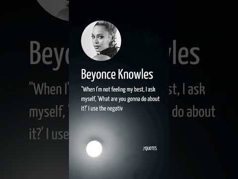 When I'm not feeling my best | Beyonce Knowles