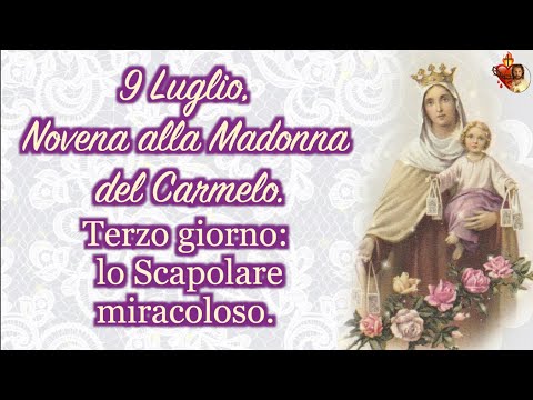9 Luglio, 🌷Novena alla Madonna del Carmelo.Terzo giorno: lo Scapolare miracoloso.