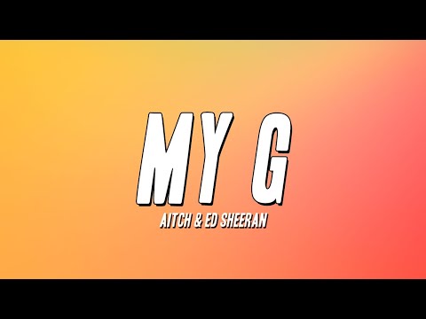 Aitch & Ed Sheeran – My G (Lyrics)