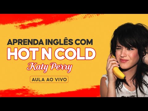 APRENDA INGLÊS COM KATY PERRY  – HOT N COLD | INGLÊS COM MÚSICA