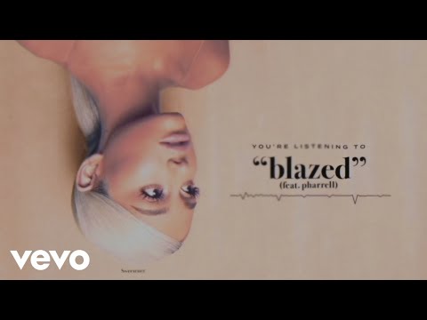 Ariana Grande – blazed (Audio) ft. Pharrell Williams