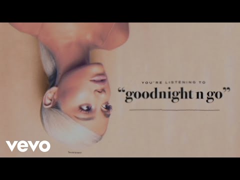 Ariana Grande – goodnight n go (Audio)