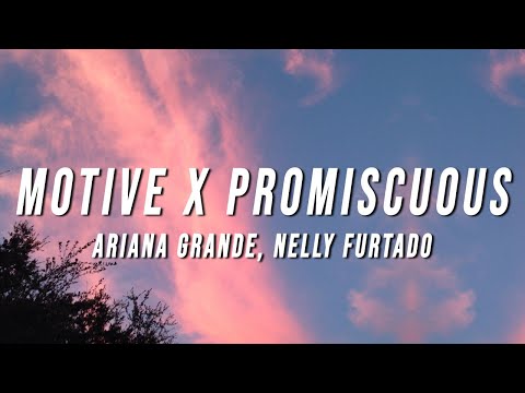Ariana Grande, Nelly Furtado – Motive X Promiscuous (TikTok Mashup) [Lyrics]