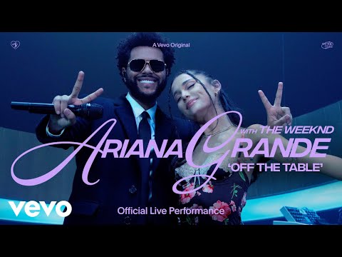 Ariana Grande – off the table ft. The Weeknd (Official Live Performance) | Vevo