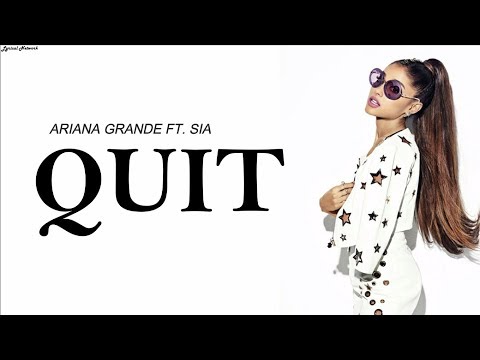 Ariana Grande – Quit Ft. Sia (Unreleased version) | Lyrics