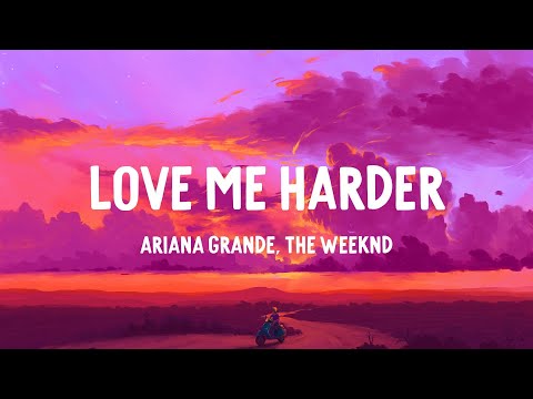 Ariana Grande, The Weeknd – Love Me Harder (Lyrics)