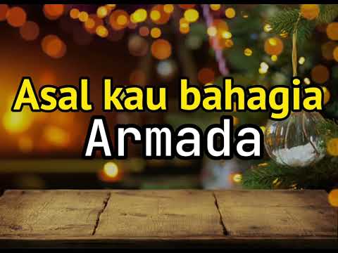 ASAL KAU BAHAGIA (lirik) – ARMADA @armadamusictv
