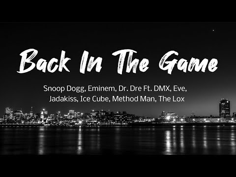 Back In The Game – Snoop Dogg, Eminem, Dr. Dre ft. DMX, Eve Jadakiss, Ice Cub, Method Man, The Lox
