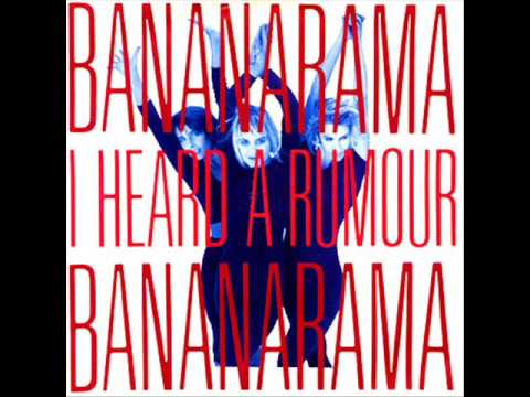 Bananarama – I Heard a Rumour